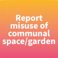 Report a misuse of communal space/garden
