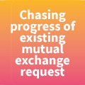 Chasing Progress of existing Mutual Exchange request