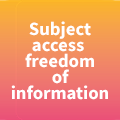 Subject Access / Freedom of Information